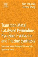 Transition Metal Catalyzed Pyrimidine, Pyrazine, Pyridazine and Triazine Synthesis