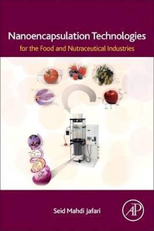 Nanoencapsulation Technologies for the Food and Nutraceutical Industries