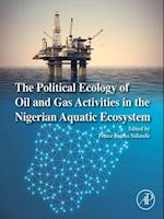 Political Ecology of Oil and Gas Activities in the Nigerian Aquatic Ecosystem