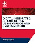 Digital Integrated Circuit Design Using Verilog and Systemverilog