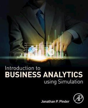 Introduction to Business Analytics Using Simulation