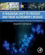 A Paradigm Shift to Prevent and Treat Alzheimer's Disease