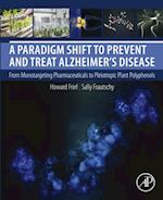 Paradigm Shift to Prevent and Treat Alzheimer's Disease