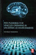 Path Planning for Vehicles Operating in Uncertain 2D Environments