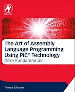 The Art of Assembly Language Programming Using PIC® Technology