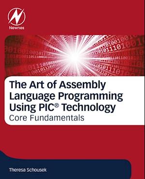 Art of Assembly Language Programming Using PIC(R) Technology