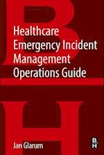 Healthcare Emergency Incident Management Operations Guide