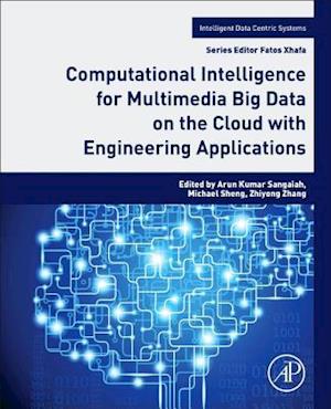 Computational Intelligence for Multimedia Big Data on the Cloud with Engineering Applications