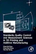 Standards, Quality Control, and Measurement Sciences in 3D Printing and Additive Manufacturing
