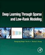 Deep Learning through Sparse and Low-Rank Modeling
