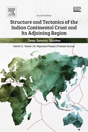 Structure and Tectonics of the Indian Continental Crust and Its Adjoining Region