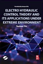 Electro Hydraulic Control Theory and Its Applications Under Extreme Environment