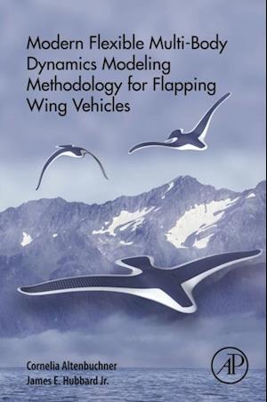 Modern Flexible Multi-Body Dynamics Modeling Methodology for Flapping Wing Vehicles