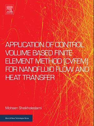 Application of Control Volume Based Finite Element Method (CVFEM) for Nanofluid Flow and Heat Transfer