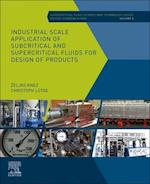 Industrial Scale Application of Subcritical and Supercritical Fluids for Design of Products