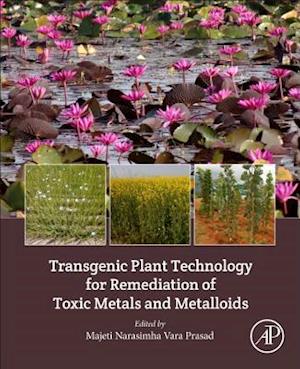 Transgenic Plant Technology for Remediation of Toxic Metals and Metalloids