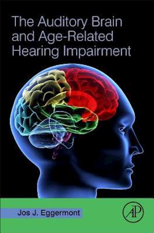 The Auditory Brain and Age-Related Hearing Impairment
