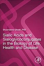 Sialic Acids and Sialoglycoconjugates in the Biology of Life, Health and Disease