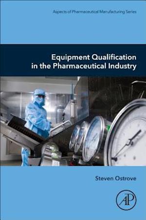 Equipment Qualification in the Pharmaceutical Industry