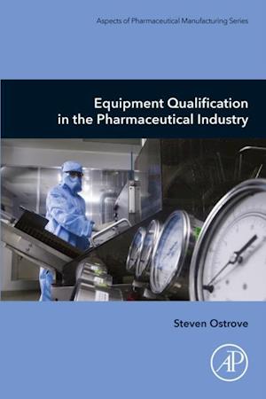 Equipment Qualification in the Pharmaceutical Industry