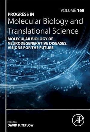 Molecular Biology of Neurodegenerative Diseases: Visions for the Future