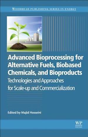 Advanced Bioprocessing for Alternative Fuels, Biobased Chemicals, and Bioproducts