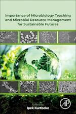Importance of Microbiology Teaching and Microbial Resource Management for Sustainable Futures