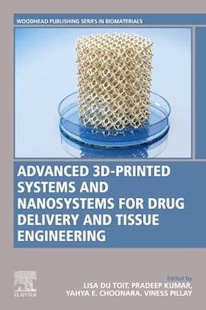 Advanced 3D-Printed Systems and Nanosystems for Drug Delivery and Tissue Engineering