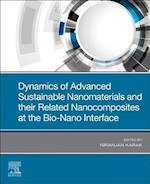 Dynamics of Advanced Sustainable Nanomaterials and Their Related Nanocomposites at the Bio-Nano Interface