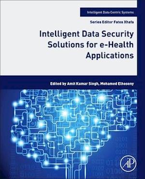 Intelligent Data Security Solutions for e-Health Applications