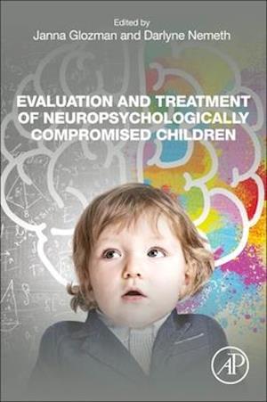 Evaluation and Treatment of Neuropsychologically Compromised Children
