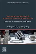 Multiscale Modeling of Additively Manufactured Metals