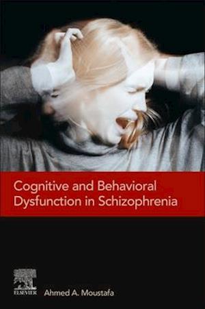 Cognitive and Behavioral Dysfunction in Schizophrenia