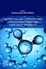 Theoretical and Computational Approaches to Predicting Ionic Liquid Properties