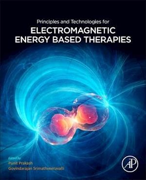 Principles and Technologies for Electromagnetic Energy Based Therapies