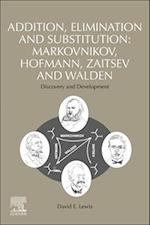 Addition, Elimination and Substitution: Markovnikov, Hofmann, Zaitsev and Walden