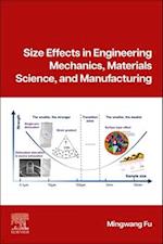 Size Effects in Engineering Mechanics and Manufacturing
