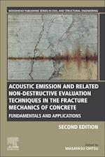 Acoustic Emission and Related Non-destructive Evaluation Techniques in the Fracture Mechanics of Concrete