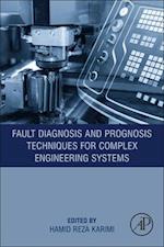 Fault Diagnosis and Prognosis Techniques for Complex Engineering Systems