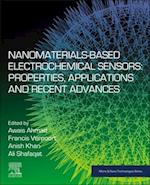 Nanomaterials-Based Electrochemical Sensors: Properties, Applications and Recent Advances
