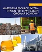 Waste-to-Resource System Design for Low-Carbon Circular Economy