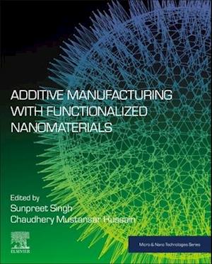 Additive Manufacturing with Functionalized Nanomaterials