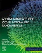 Additive Manufacturing with Functionalized Nanomaterials