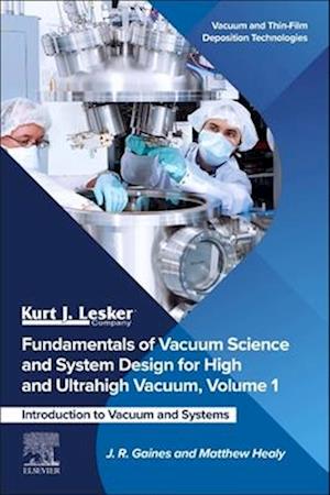 Fundamentals of Vacuum Science and System Design for High and Ultrahigh Vacuum, Volume 1