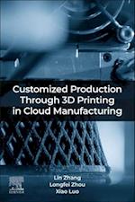 Customized Production Through 3D Printing in Cloud Manufacturing