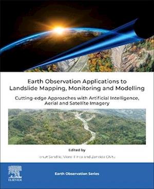 Earth Observation Applications to Landslide Mapping, Monitoring and Modeling