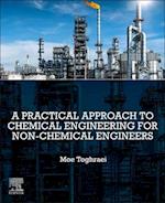 A Practical Approach to Chemical Engineering for Non-Chemical Engineers