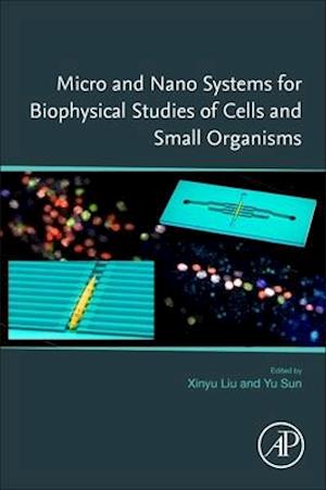 Micro and Nano Systems for Biophysical Studies of Cells and Small Organisms