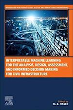 Interpretable Machine Learning for the Analysis, Design, Assessment, and Informed Decision Making for Civil Infrastructure