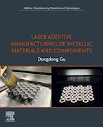 Laser Additive Manufacturing of Metallic Materials and Components